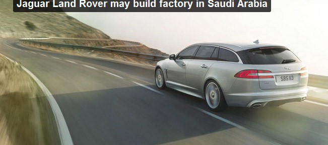 جاكور ولاندروفر تفكر في انشاء مصنع لها في السعودية "وردود غاضبة من الاجانب اتجاه السعودية" 1